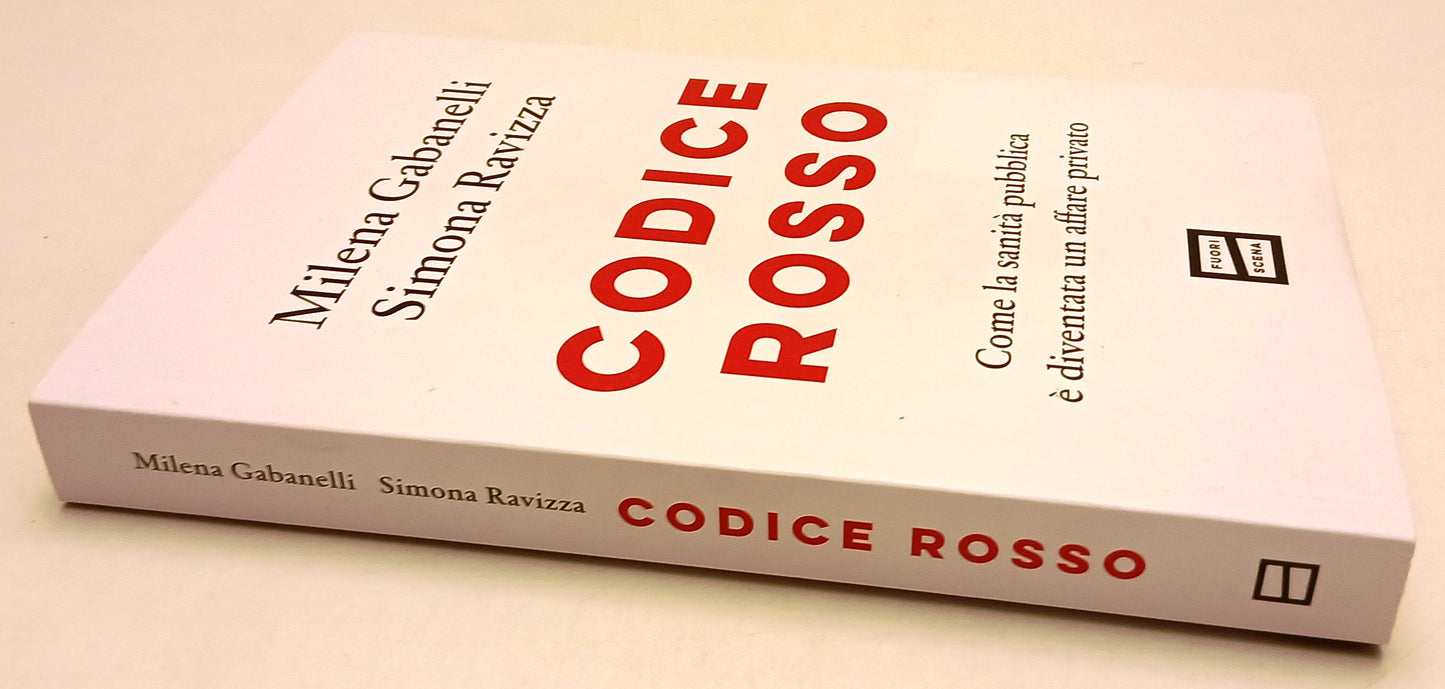 Codice rosso Sanita' Pubblica - Gabanelli Ravizza - Fuori Cinema- 1a ed.- YFS413
