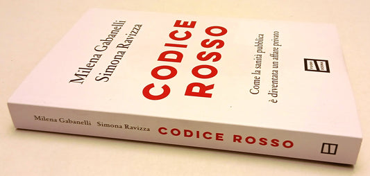 Codice rosso Sanita' Pubblica - Gabanelli Ravizza - Fuori Cinema- 1a ed.- YFS413