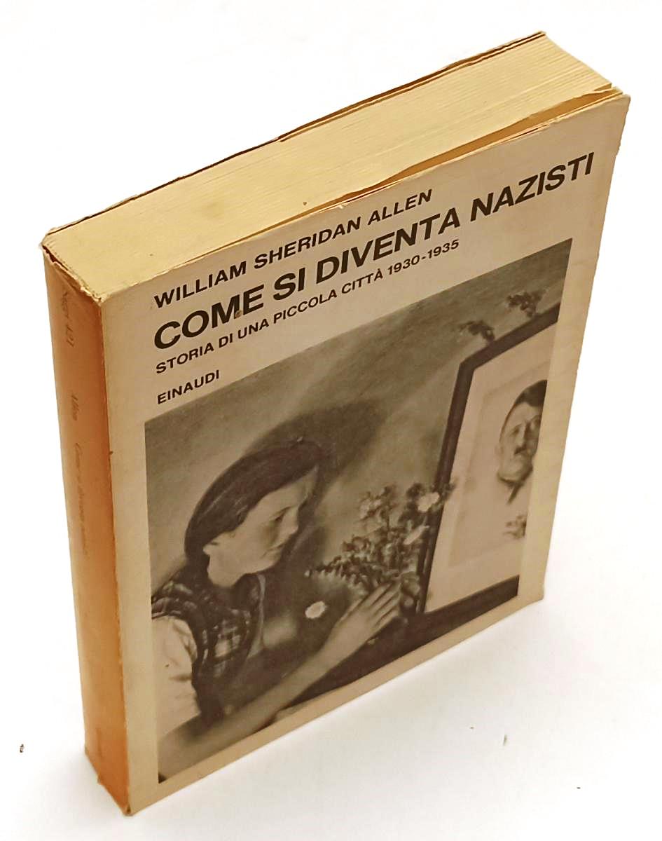 LS- COME SI DIVENTA NAZISTI- WILLIAM SHERIDAN ALLEN- EINAUDI-- 1a- 1968- BS- XFS