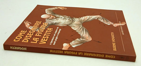 LZ- COME DISEGNARE LA FIGURA VESTITA - BURNE HOGARTH- NEWTON- MANUALI- B- YFSXXX