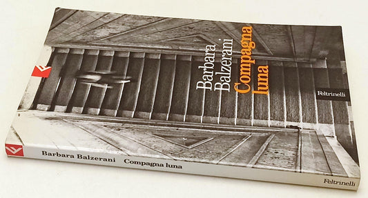 COMPAGNA LUNA- BARBARA BALZERANI- FELTRINELLI- SERIE BIANCA-- 1998- B-XFS179