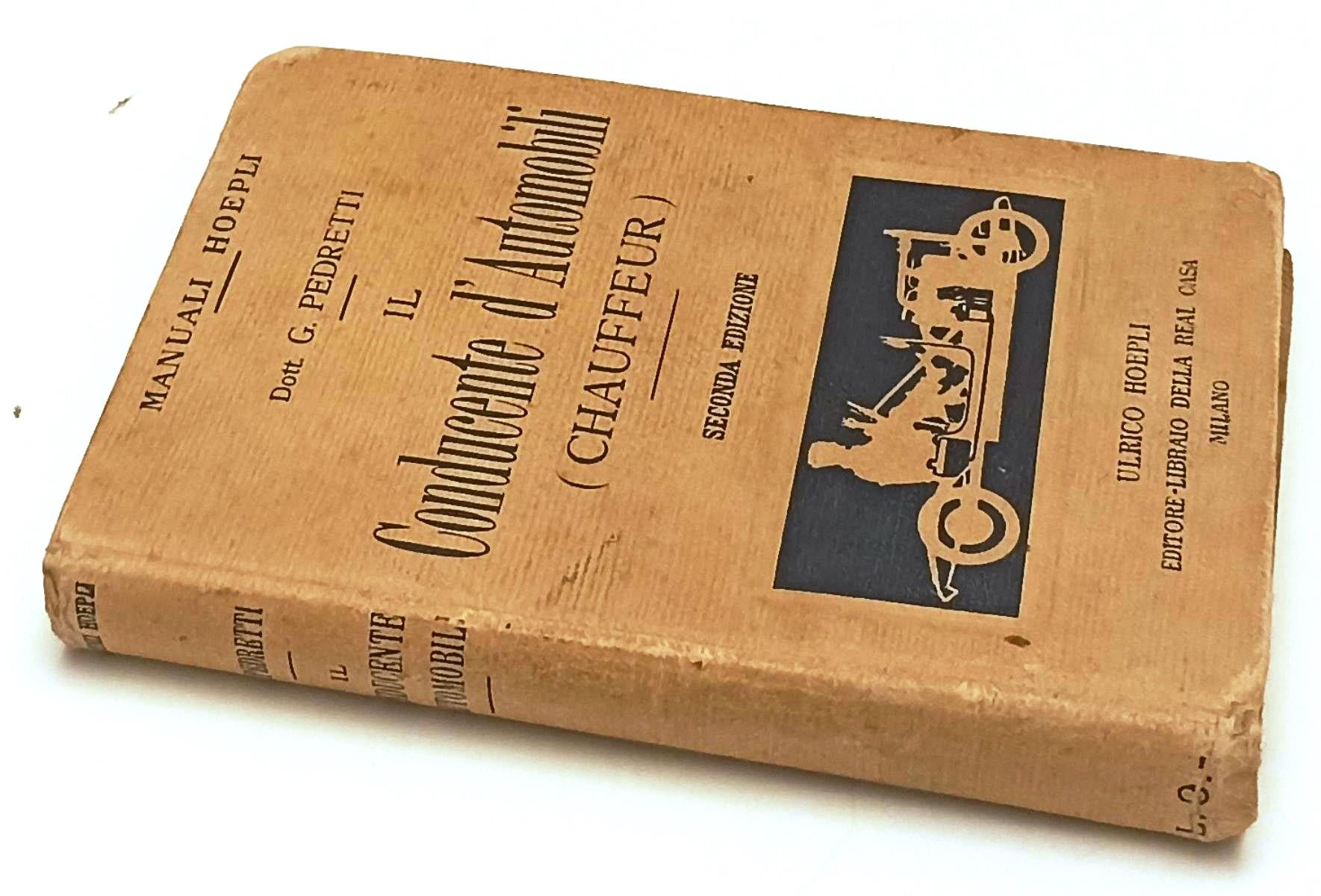 LZ- IL CONDICENTE D'AUTOMOBILI CHAUFFEUR- PEDRETTI- HOEPLI- MANUALE- 1925- C-XFS