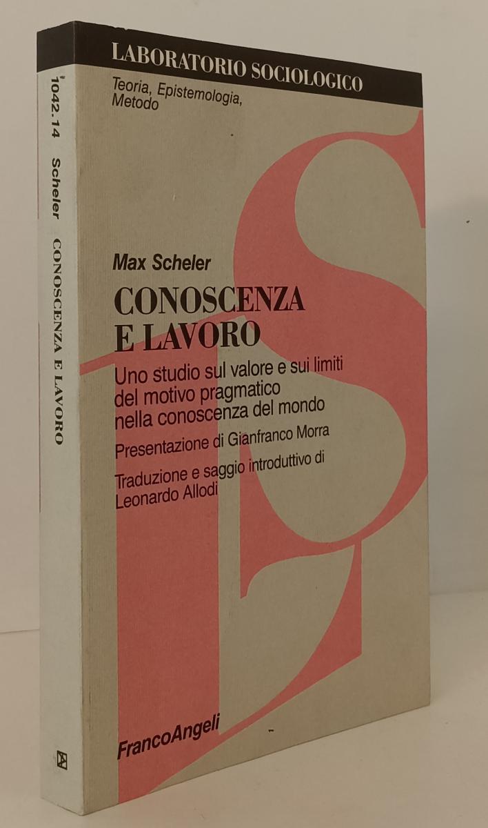 LS- CONOSCENZA E LAVORO - MAX SCHELER - FRANCOANGELI --- 1997- B- YFS175