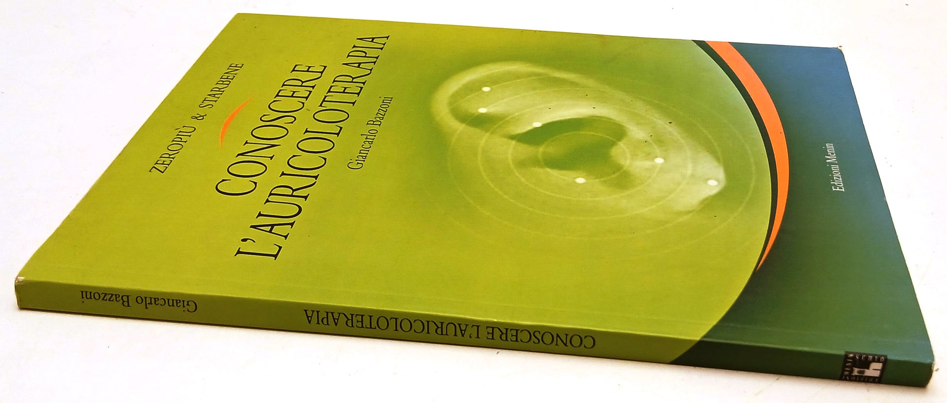 LZ- CONOSCERE L'AURICOLOTERAPIA - GIANCARLO BAZZONI - MENIN --- 2009- B- YFS949