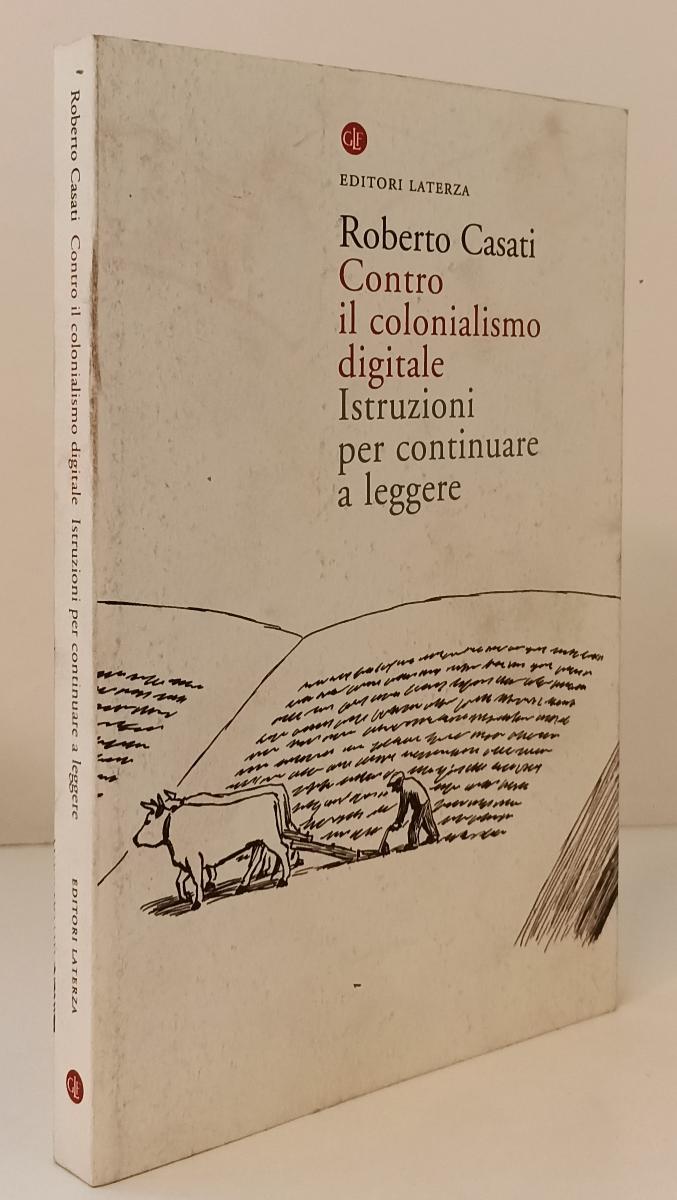 LS- CONTRO IL COLONIALISMO DIGITALE - CASATI - LATERZA --- 2013 - B - YPL24