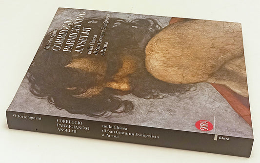 LT- CORREGGIO PARMIGIANINO ANSELMI SAN GIOVANNI EVANGELISTA PARMA - SGARBI - WPR