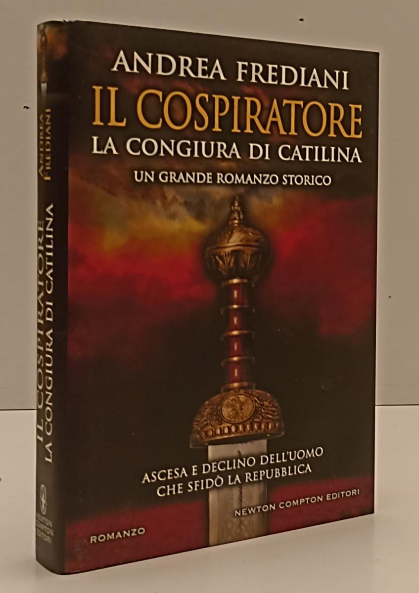 LN- IL COSPIRATORE LA CONGIURA DI CATILINA- FREDIANI- NEWTON--- 2018- CS- YFS204