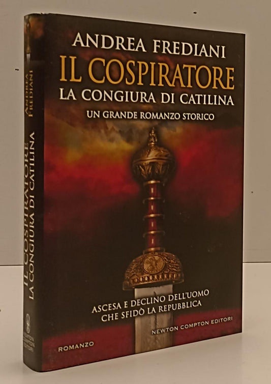 LN- IL COSPIRATORE LA CONGIURA DI CATILINA- FREDIANI- NEWTON--- 2018- CS- YFS204