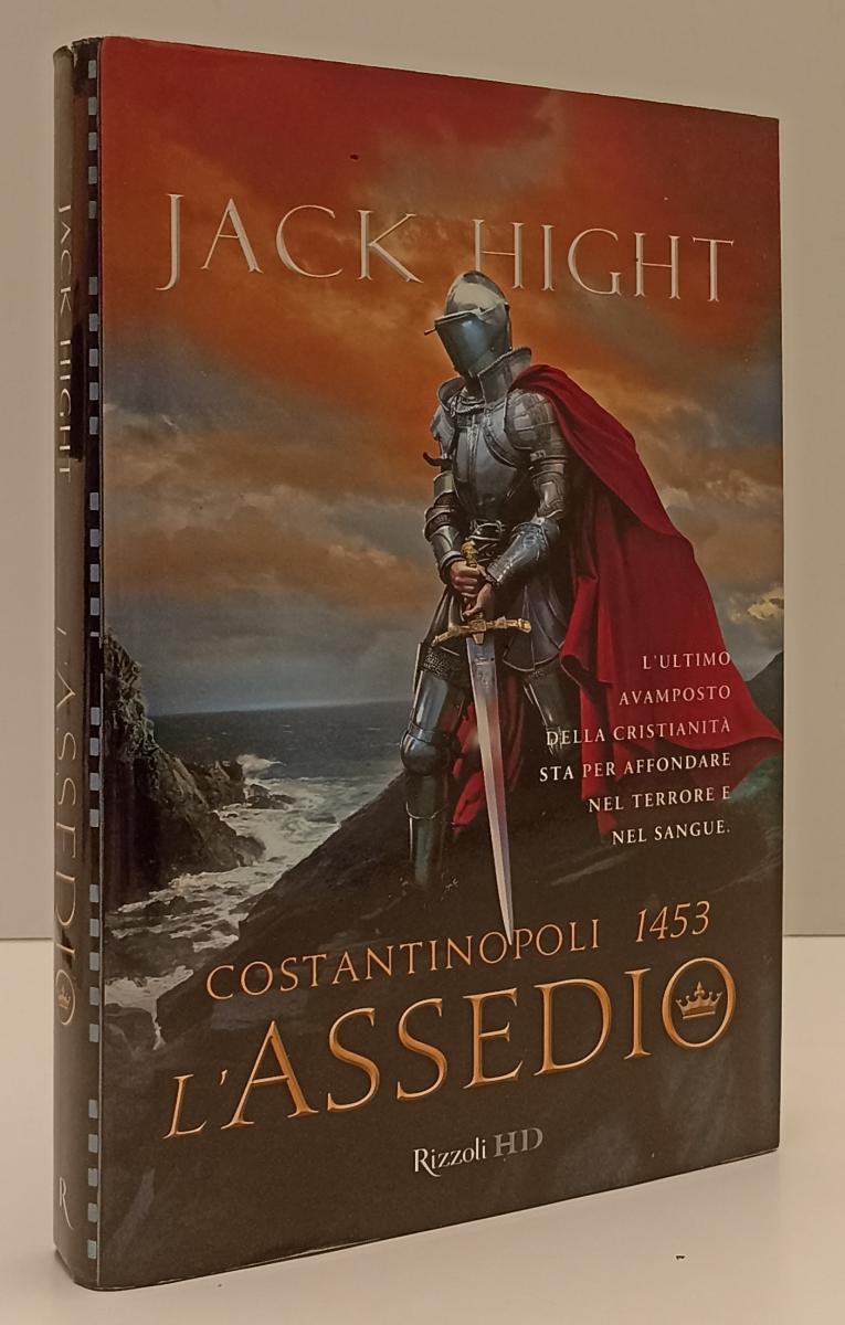 LN- COSTANTINOPOLI 1453 L'ASSEDIO - JACK HIGHT - RIZZOLI - HD-- 2010- CS- YFS182