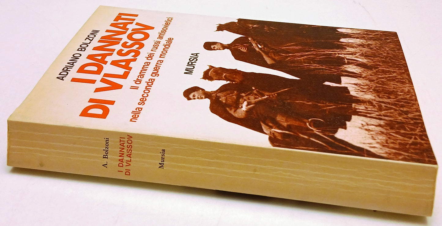 I dannati di Vlassov russi antisovietici- Adriano Bolzoni- Mursia- 1a ed.-ZFS125