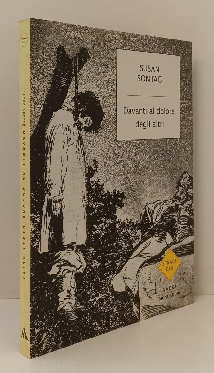 LS- DAVANTI AL DOLORE DEGLI ALTRI- SUSAN SONTAG- MONDADORI- STRADE BLU- B-YFS166