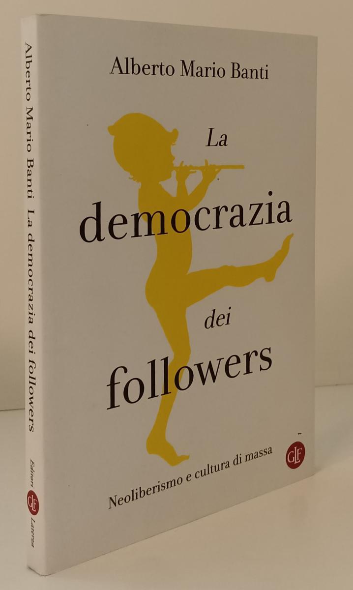LS- LA DEMOCRAZIA DEI FOLLOWERS - BANTI - LATERZA --- 2020 - B - YPL22