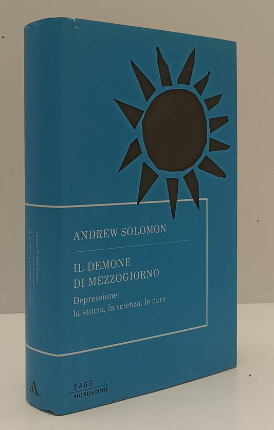 LS- IL DEMONE DI MEZZOGIORNO- ANDREW SOLOMON- MONDADORI- SAGGI- 2002- CS- XFS179