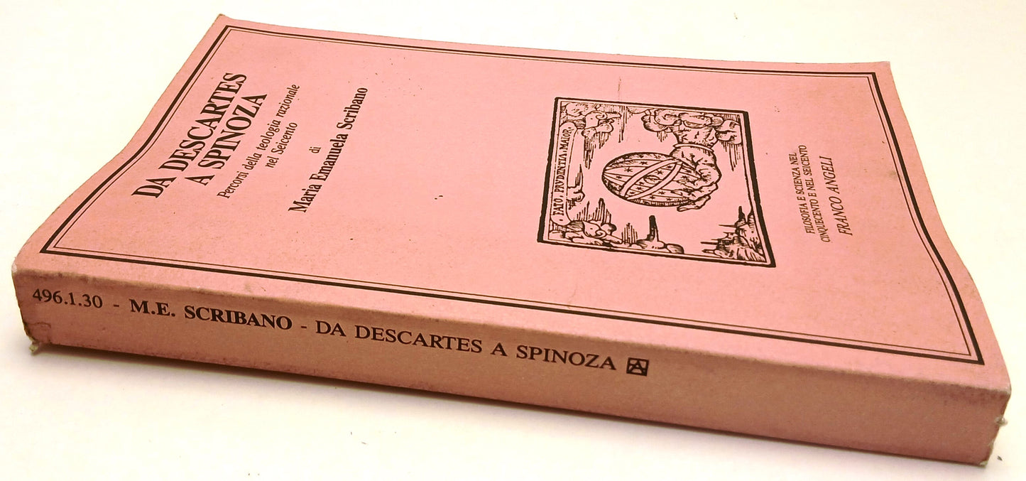 LS- DA ESCARTES A SPINOZA- MARIA EMANUELA SCRIBANO- FRANCO ANGELI- 1988-B-ZFS179