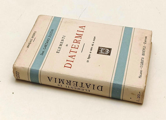 LH- ELEMENTI DI DIATERMIA- GAETANO ZUCCHI- HOEPLI- MANUALI- 1a ED.- 1928- C- XFS