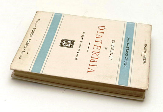 LH- ELEMENTI DI DIATERMIA- GAETANO ZUCCHI- HOEPLI- MANUALI- 1a ED.- 1928- C- XFS