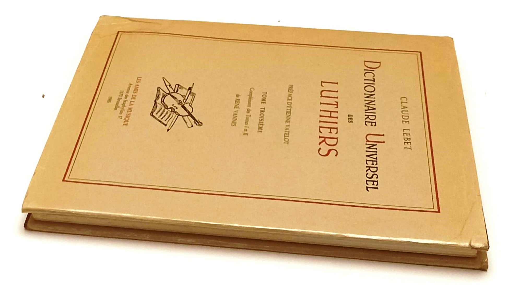 LZ- DICTIONNAIRE UNIVERSEL DES LUTHIERS- CLAUDE LEBET- AMIS MUSIQUE- 1985- XFS90