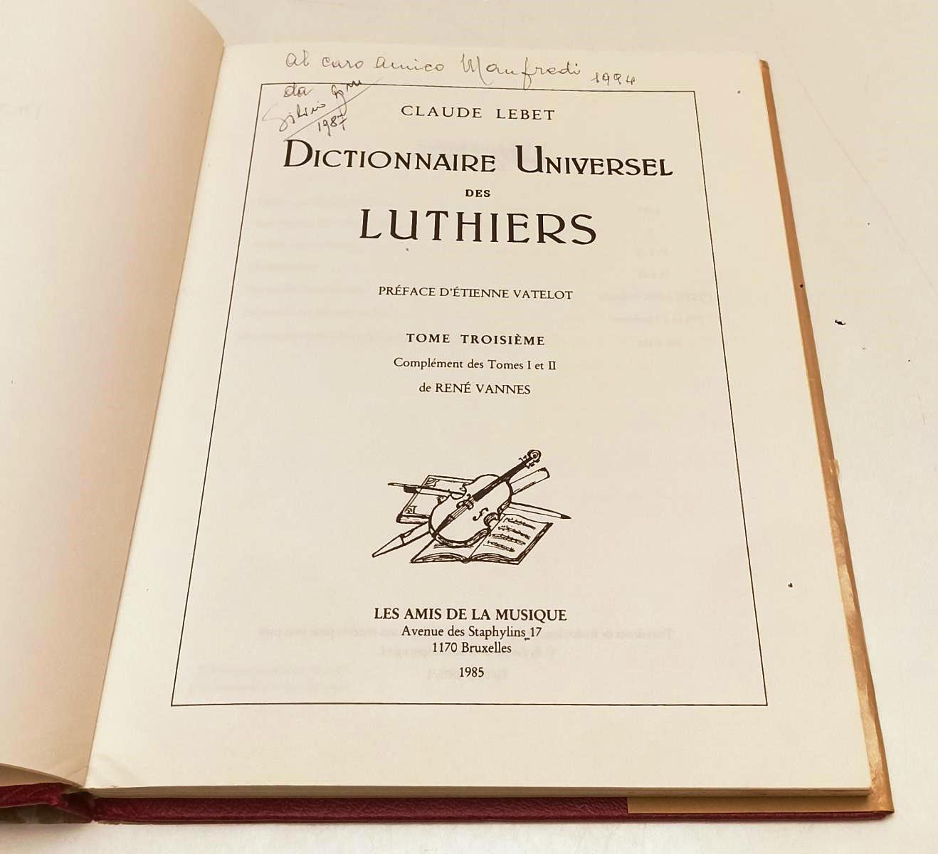 LZ- DICTIONNAIRE UNIVERSEL DES LUTHIERS- CLAUDE LEBET- AMIS MUSIQUE- 1985- XFS90