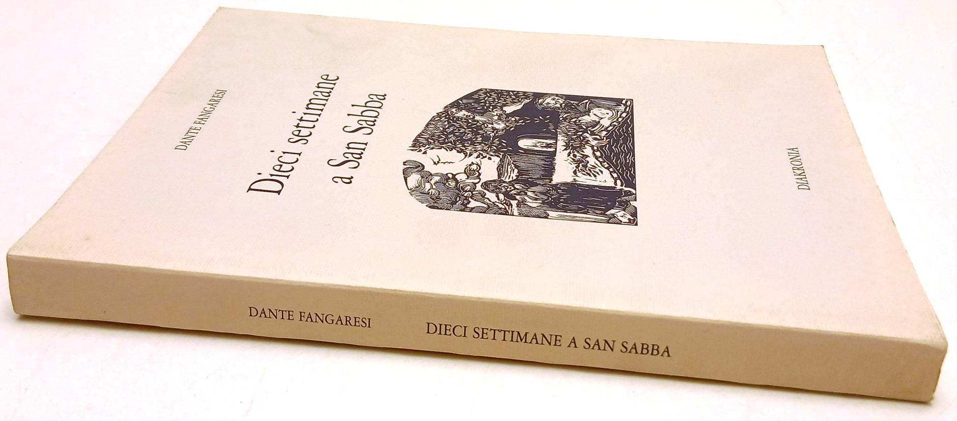 Dieci settimane a San Sabba - Dante Fangaresi - Diakronia - 1a ed. - ZFS125