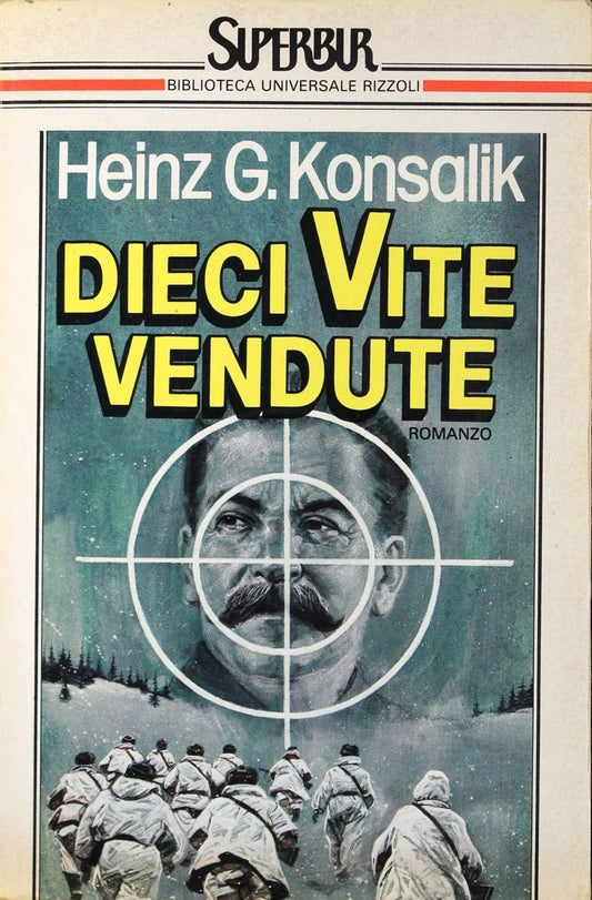 Dieci vite vendute - Heinz G. Konsalik - Rizzoli Superbur - ZFS234