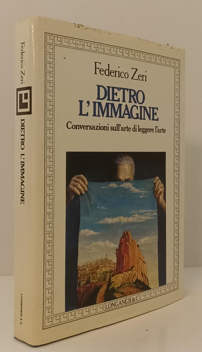 LT- DIETRO L'IMMAGINE - FEDERICO ZERI - LONGANESI --- 1987 - CS- YFS78