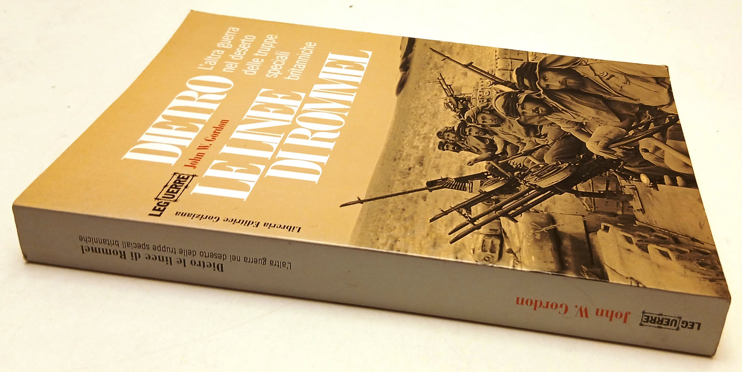 LS- DIETRO LE LINEE DI ROMMEL- JOHN GORDON- LIBRERIA GORIZIANA--- 2002- B- ZFS40