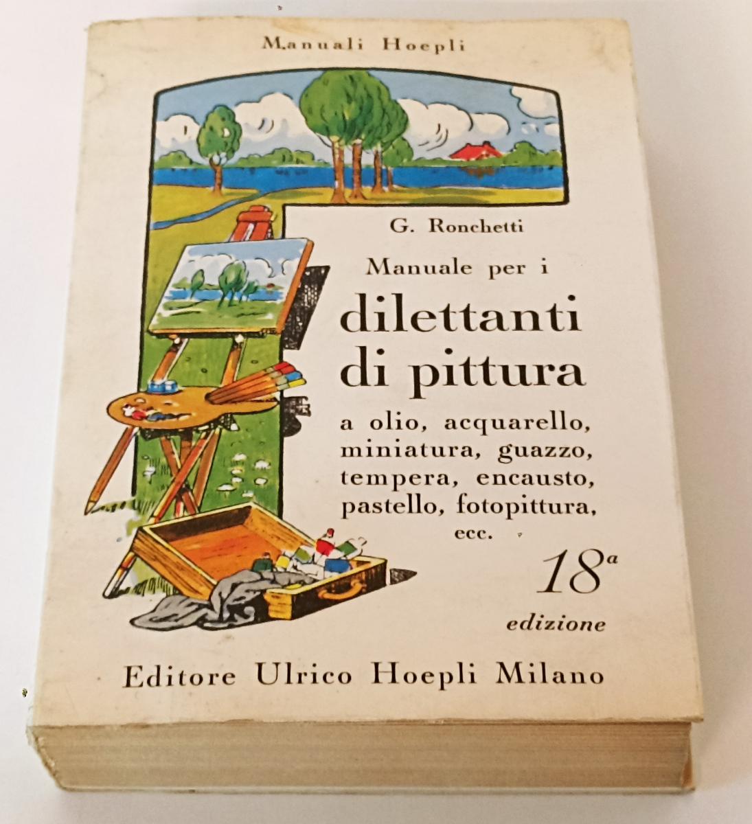 LZ- MANUALE PER I DILETTANTI DI PITTURA - RONCHETTI - HOEPLI --- 1970 - B - XFS