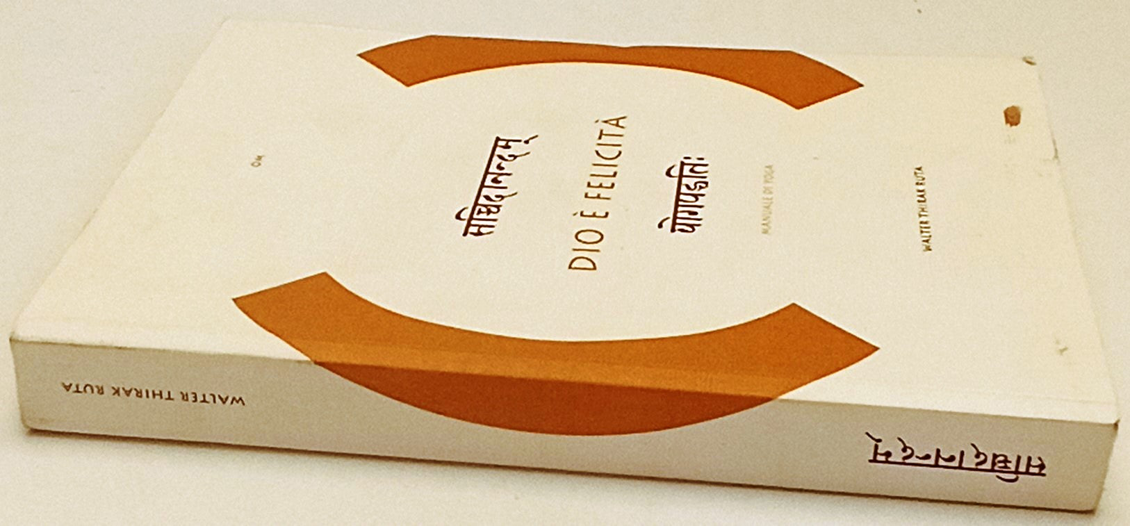 LZ- DIO E' FELICITA' MANUALE DI YOGA YOGAPADDHATIH - WALTER THIRAK RUTA - YFS563