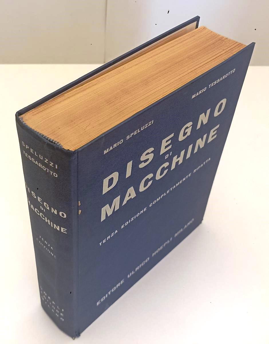 LZ- DISEGNO DI MACCHINE MANUALE - SPELUZZI TESSAROTTI- HOEPLI--- 1963- C- YFS652