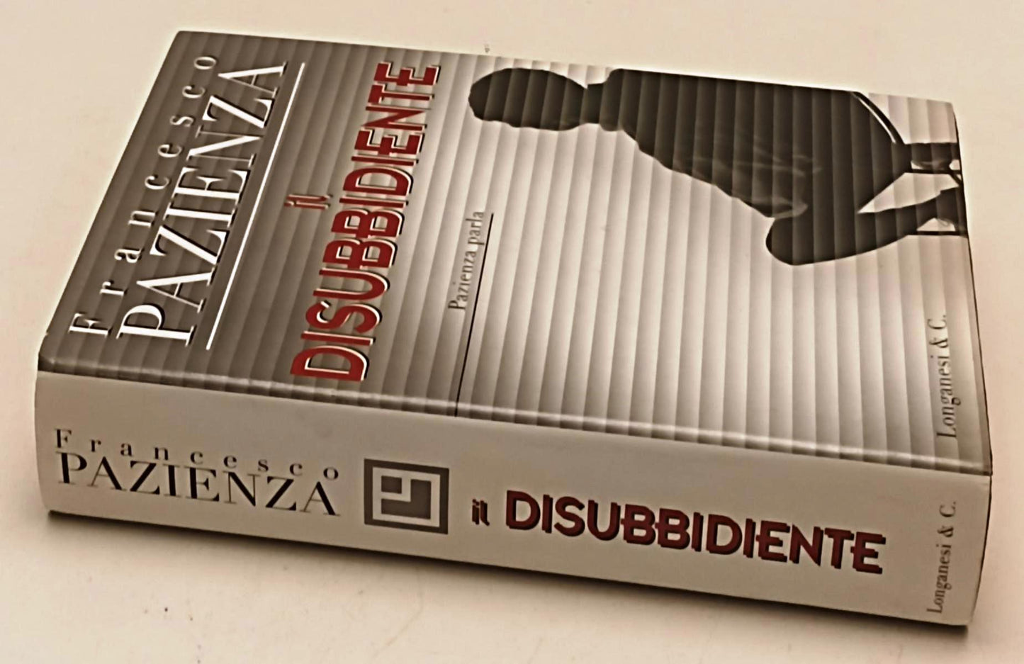 LS- IL DISUBBIDIENTE RARO - FRANCESCO PAZIENZA - LONGANESI --- 1999 - CS- XFS179