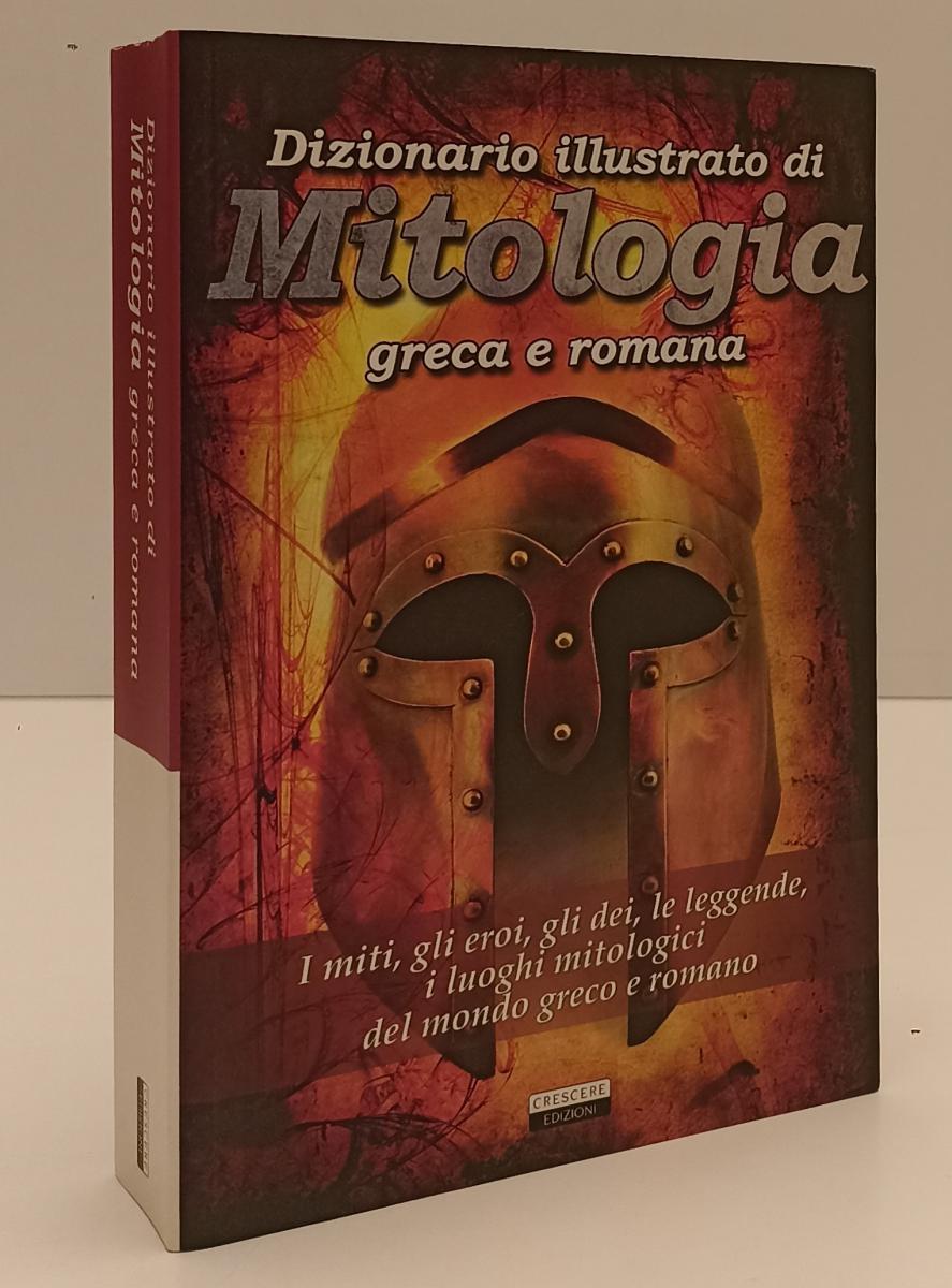 LZ- DIZIONARIO ILLUSTRATO MITOLOGIA GRECA E ROMANA-- CRESCERE--- 2015- B- YFS196
