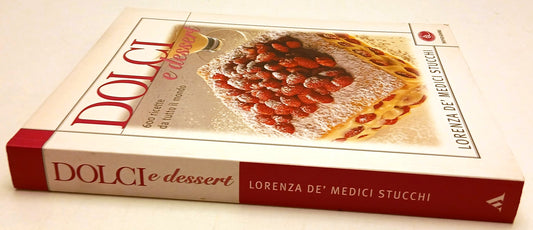 Dolci e dessert 600 ricette - De' Medici Stucchi - Mondadori - 1a ed. - YFS116