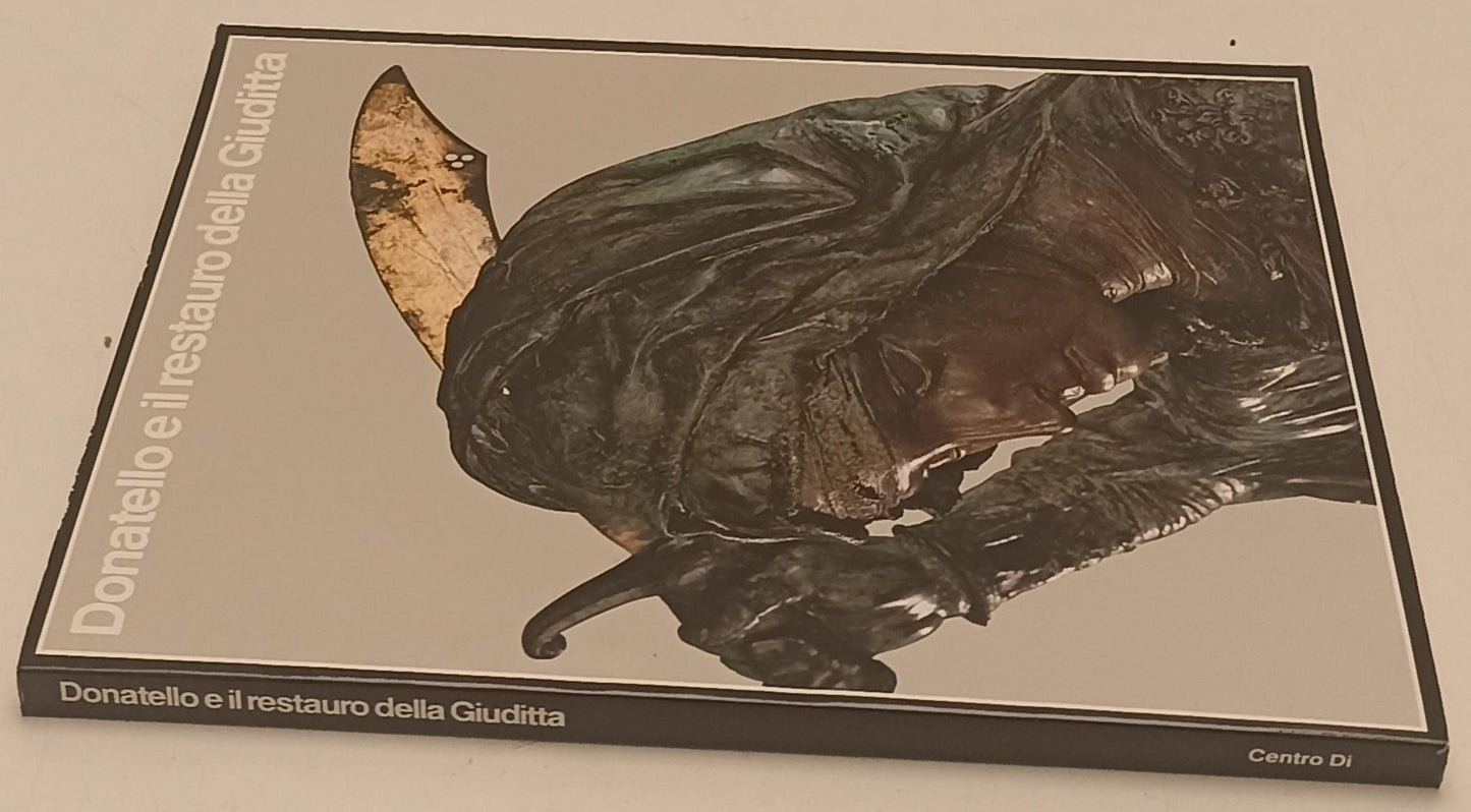 LT- DONATELLO E IL RESTAURO DELLA GIUDITTA - DOLCINI - CENTRO Di - 1991 - YFS979