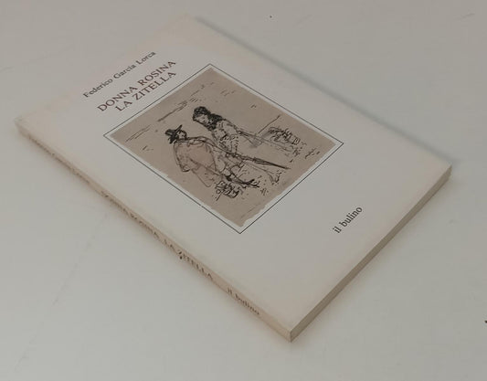 LT- DONNA ROSINA LA ZITELLA - CARLO MATTIOLI LORCA - IL BULINO--- 1987- B- WPR