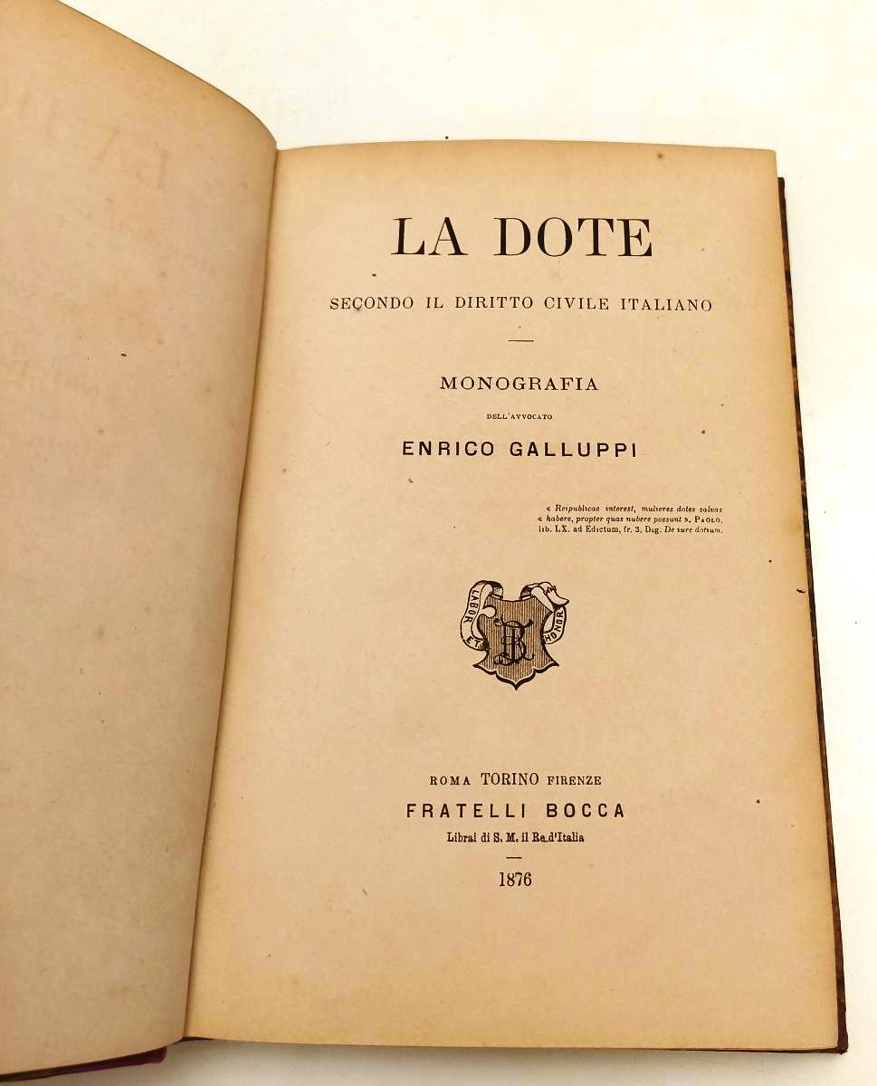 LH- LA DOTE SECONDO IL DIRITTO CIVILE ITALIANO - GALLUPPI - BOCCA- 1876- C- XFS5