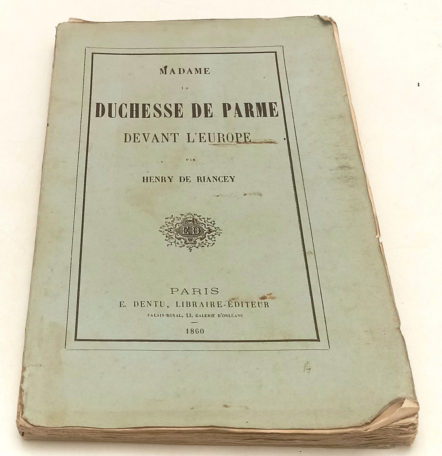 LH- MADAME DUCHESSE DE PARME DEVANT L'EUROPE - HENRY DE RIANCEY- 1860- B- XFS120