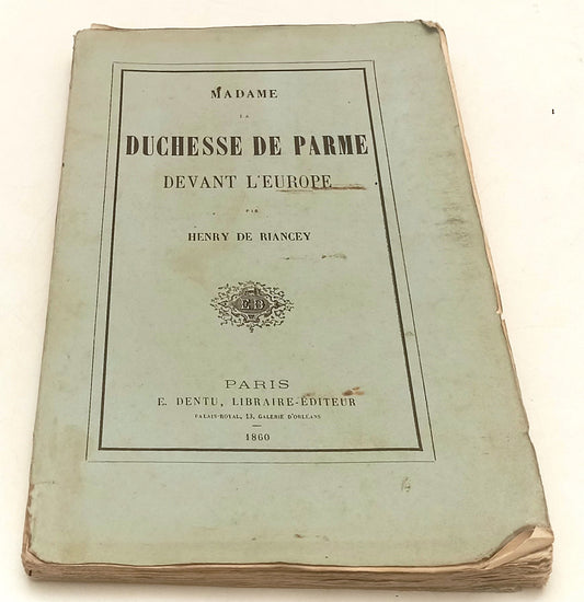LH- MADAME DUCHESSE DE PARME DEVANT L'EUROPE - HENRY DE RIANCEY- 1860- B- XFS120