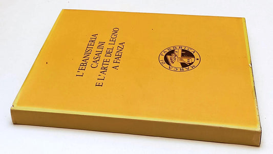 LT- L'EBANISTERIA CASALINI E L'ARTE DEL LEGNO A FAENZA- GOLFERI- 1987- CS-YFS557