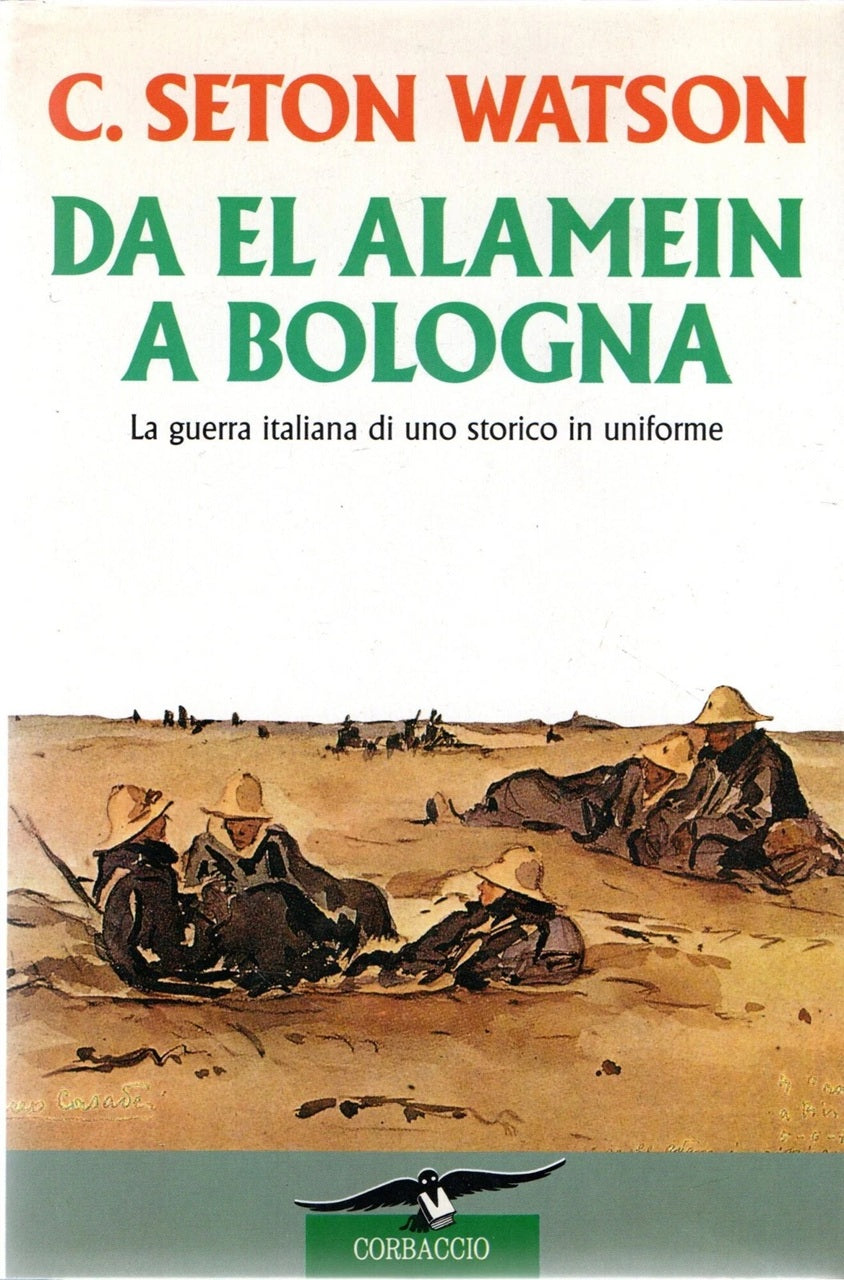 Da El Alamein a Bologna - Seton Watson - Corbaccio - 1a ed.- ZFS110