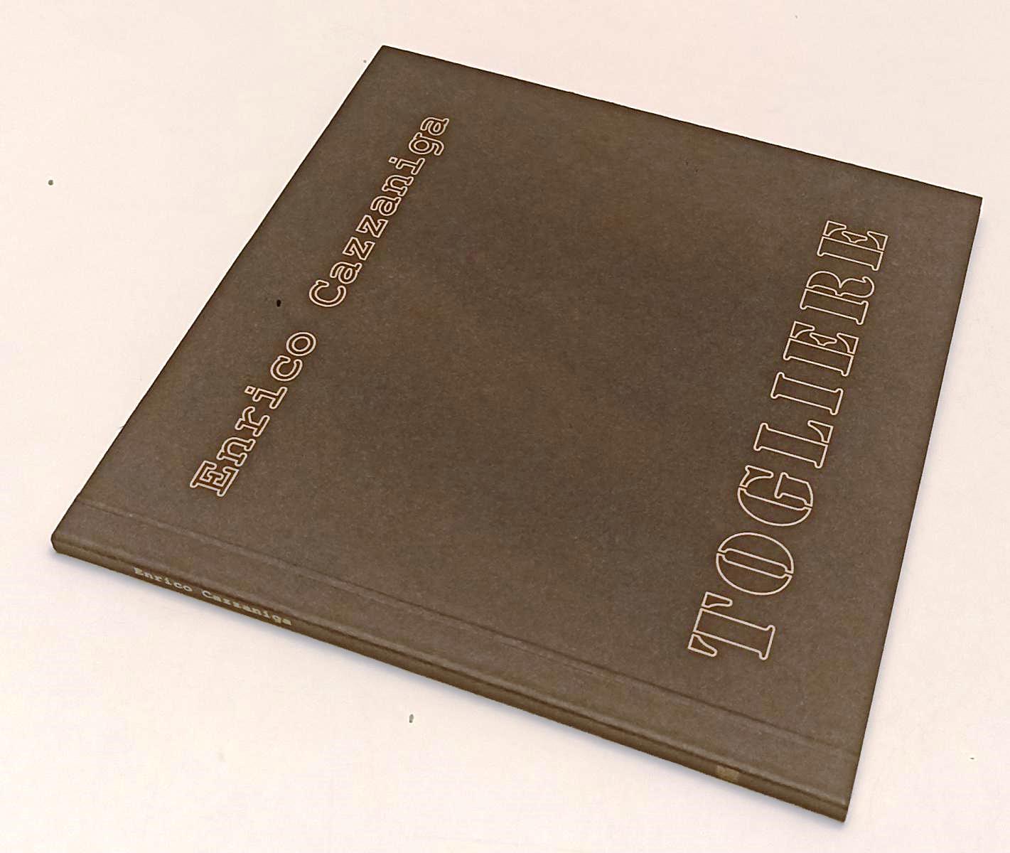 LT- ENRICO CAZZANIGA CATALOGO - FLAVIO ARENSI - TOGLIERE --- 2000 - B- XFS189