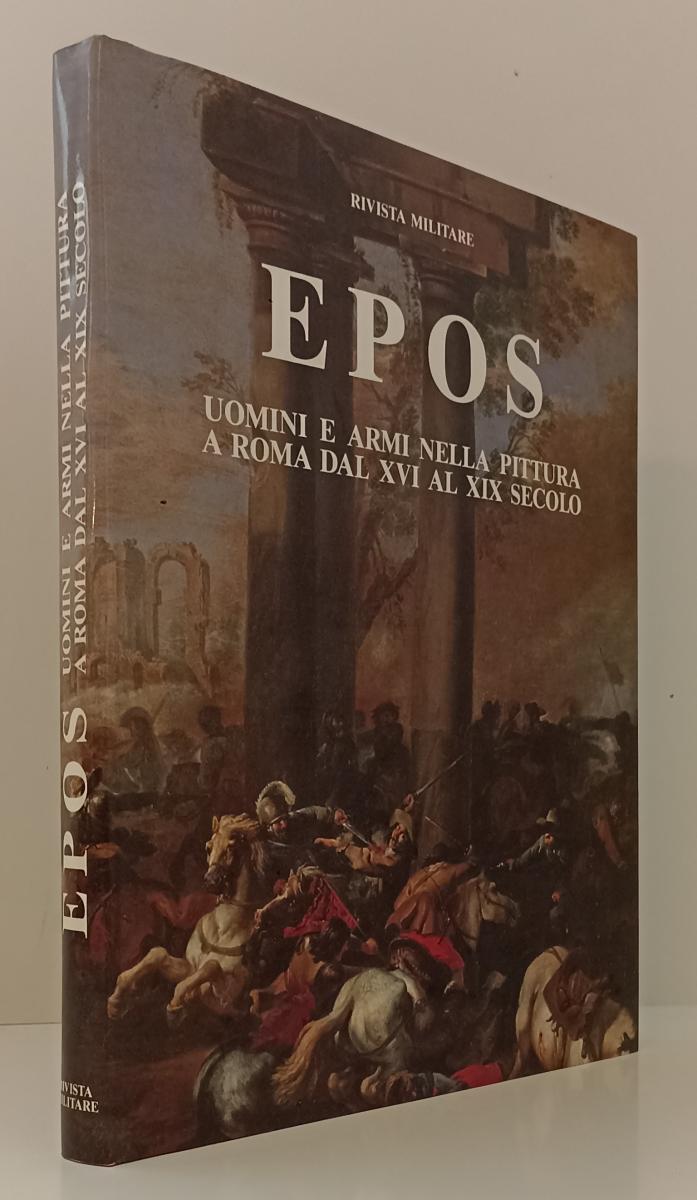 LT- EPOS UOMINI E ARMI PITTURA ROMA XVI/XIX SECOLO - RIVISTA MILITARE- 1989- ZFS