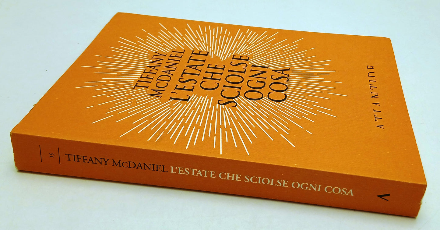 LN- L'ESTATE CHE SCIOLSE OGNI COSA - TIFFANY McDANIEL - ATLANTIDE - B - ZFS58