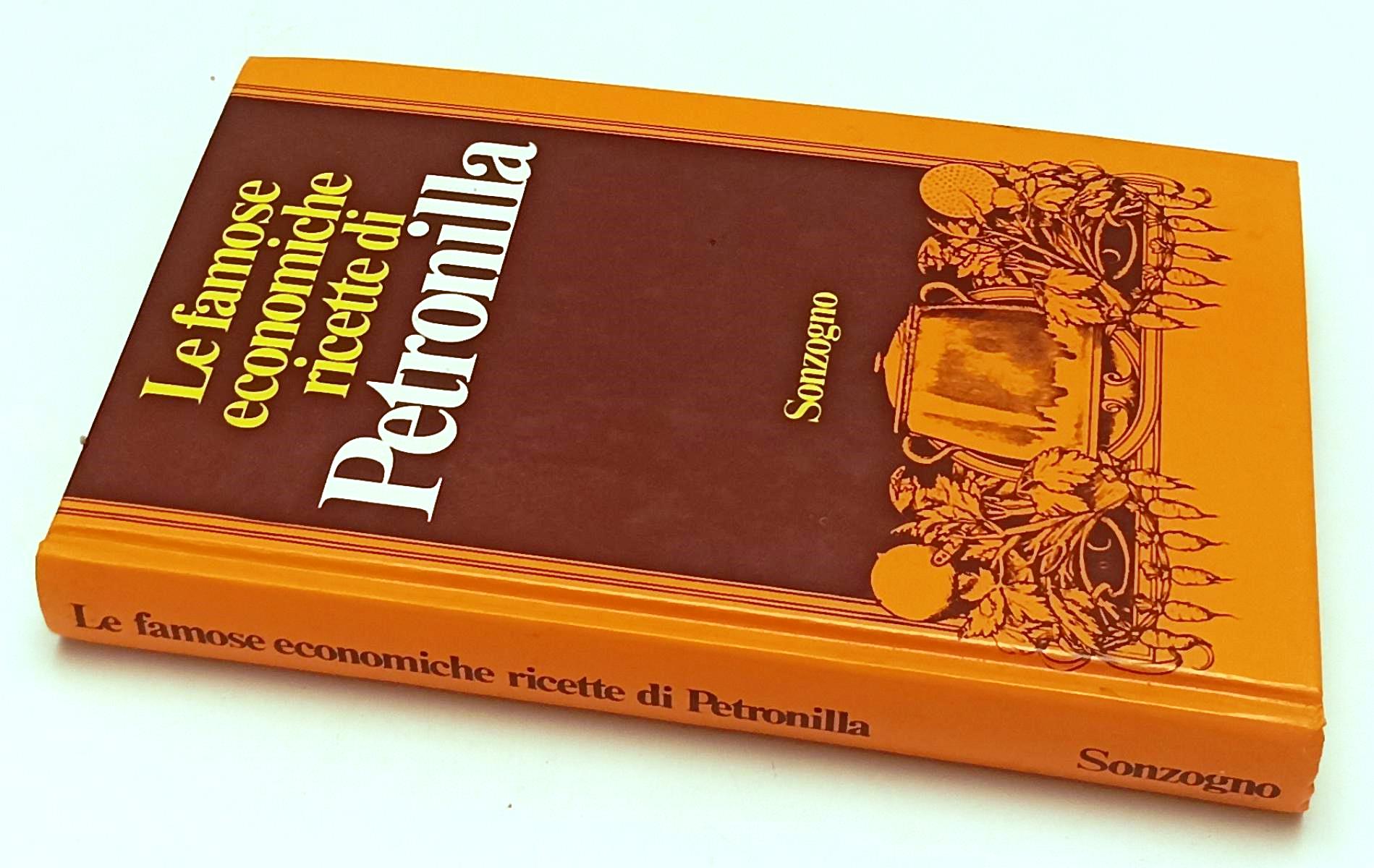 LK- LE FAMOSE ECONOMICHE RICETTE DI PETRONILLA -- SONZOGNO --- 1974 - C - YFS606