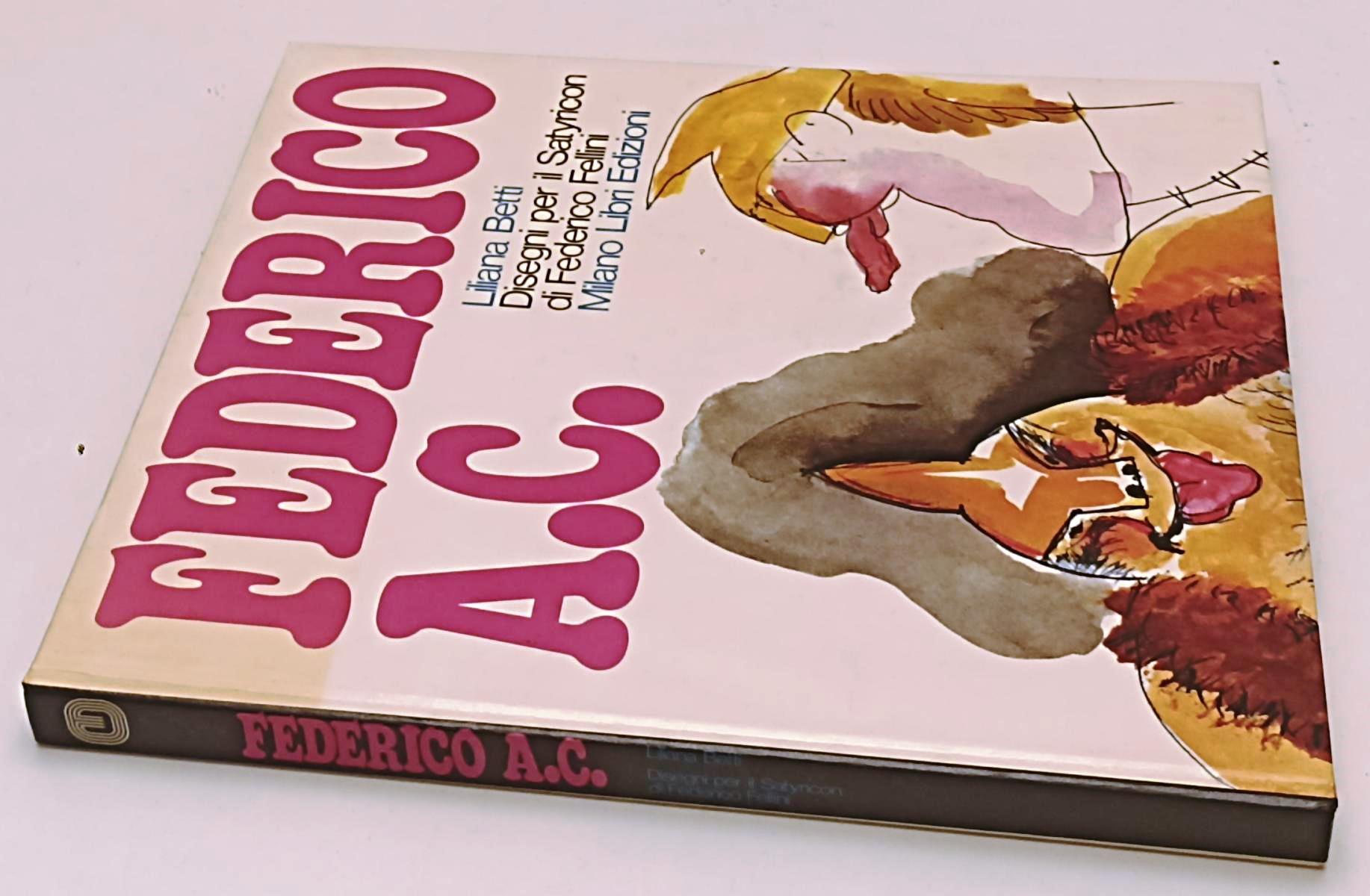 LW- FEDERICO A.C. DISEGNI SATYRICON FELLINI- BETTI- MILANO LIBRI- 1970- C-YFS743