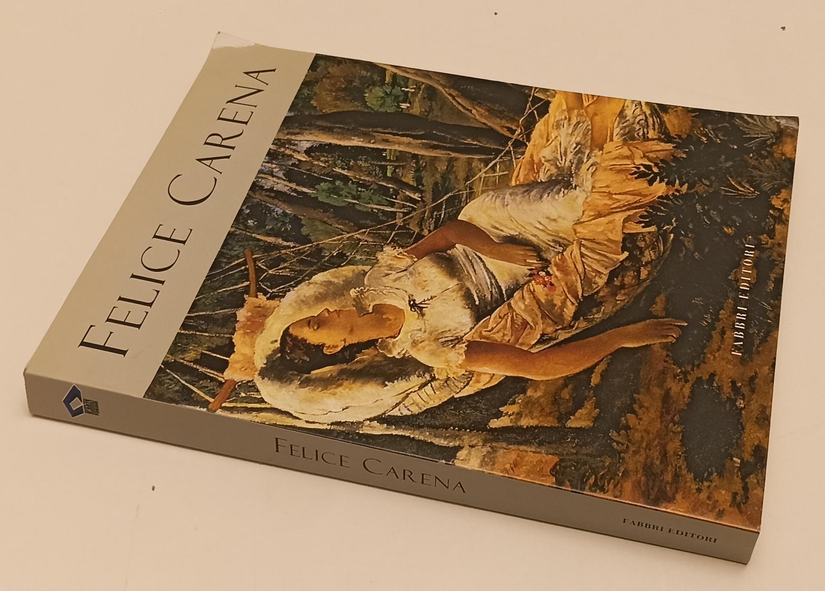 LT- FELICE CARENA CATALOGO -- FABBRI - MAESTRI DEL NOVECENTO -- 1996 - B- YFS244