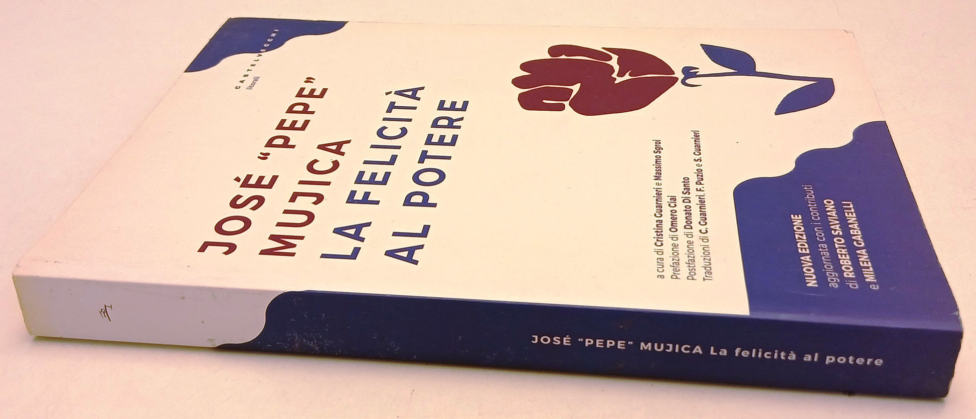 LZ- LA FELICITA' AL POTERE - JOSE' PEPE MUJICA - CASTELVECCHI--- 2016- B- YFS152