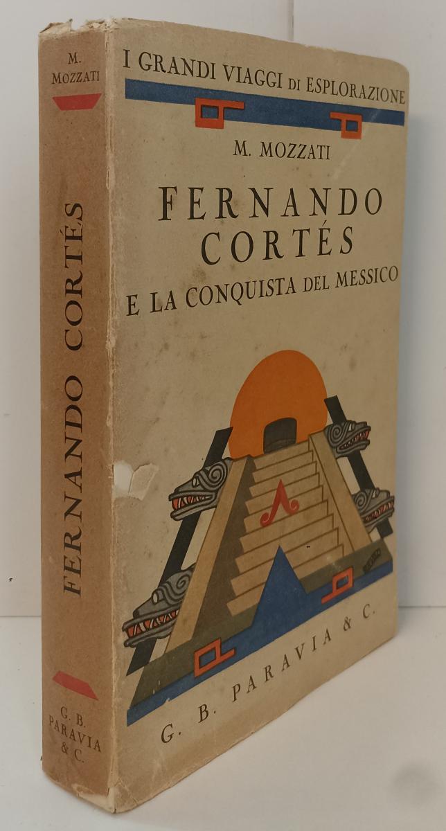 LN- FERNANDO CORTES - MOZZATI - PARAVIA - VIAGGI ESPLORAZIONE -- 1932- B- XFS1