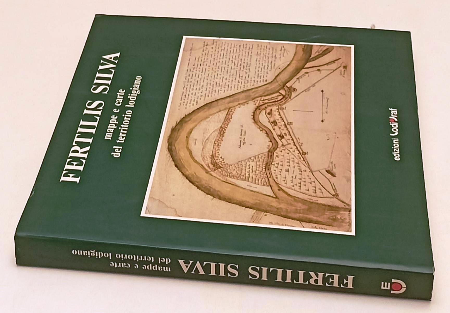 LT- FERTILIS SILVA MAPPE E CARTE DEL TERRITORIO LODIGIANO- LODIGRAF- 1992-YFS618