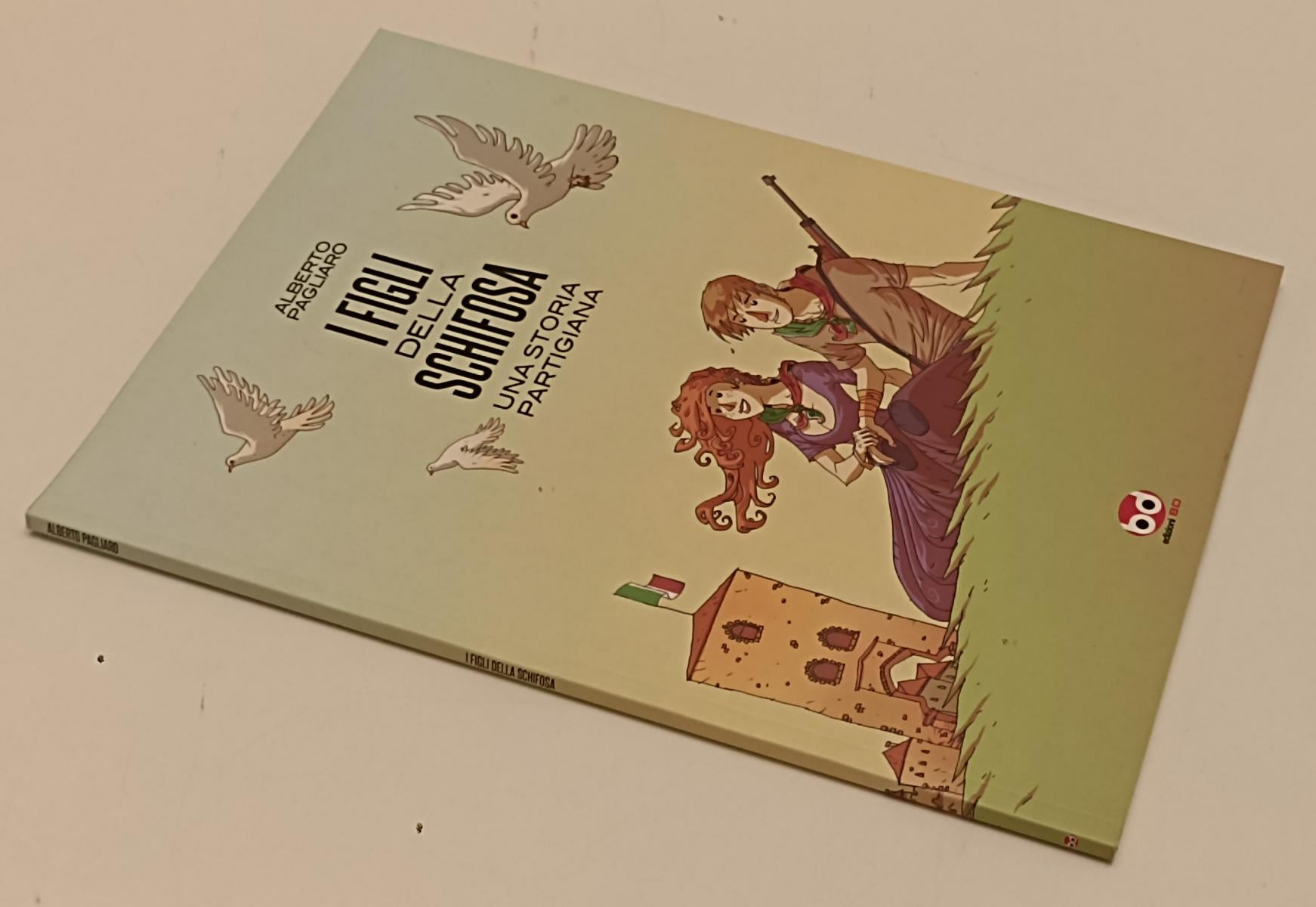 FV- I FIGLI DELLA SCHIFOSA STORIA PARTIGIANA- ALBERTO PAGLIARO- BD- 2012- B- B24