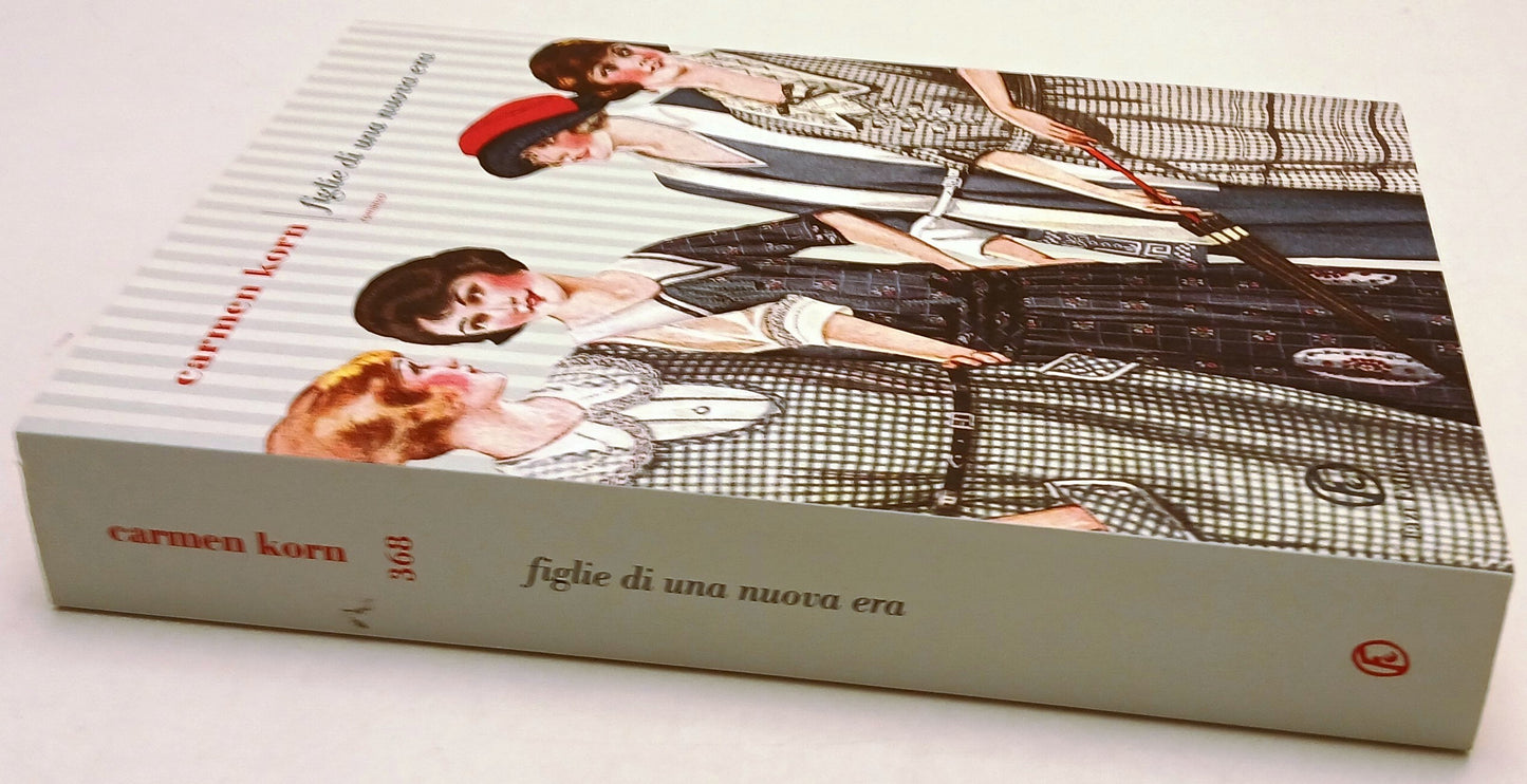 LN- FIGLIE DI UNA NUOVA ERA - CARMEN KORN - FAZI -- 1a ED. - 2018 - B - YFS966